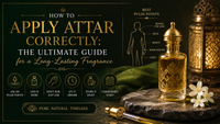 How to Apply Attar Correctly: The Ultimate Guide for a Long-Lasting Fragrance